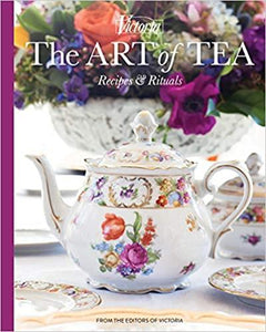 Victoria The Art of Tea: Recipes and Rituals (TeaTime)